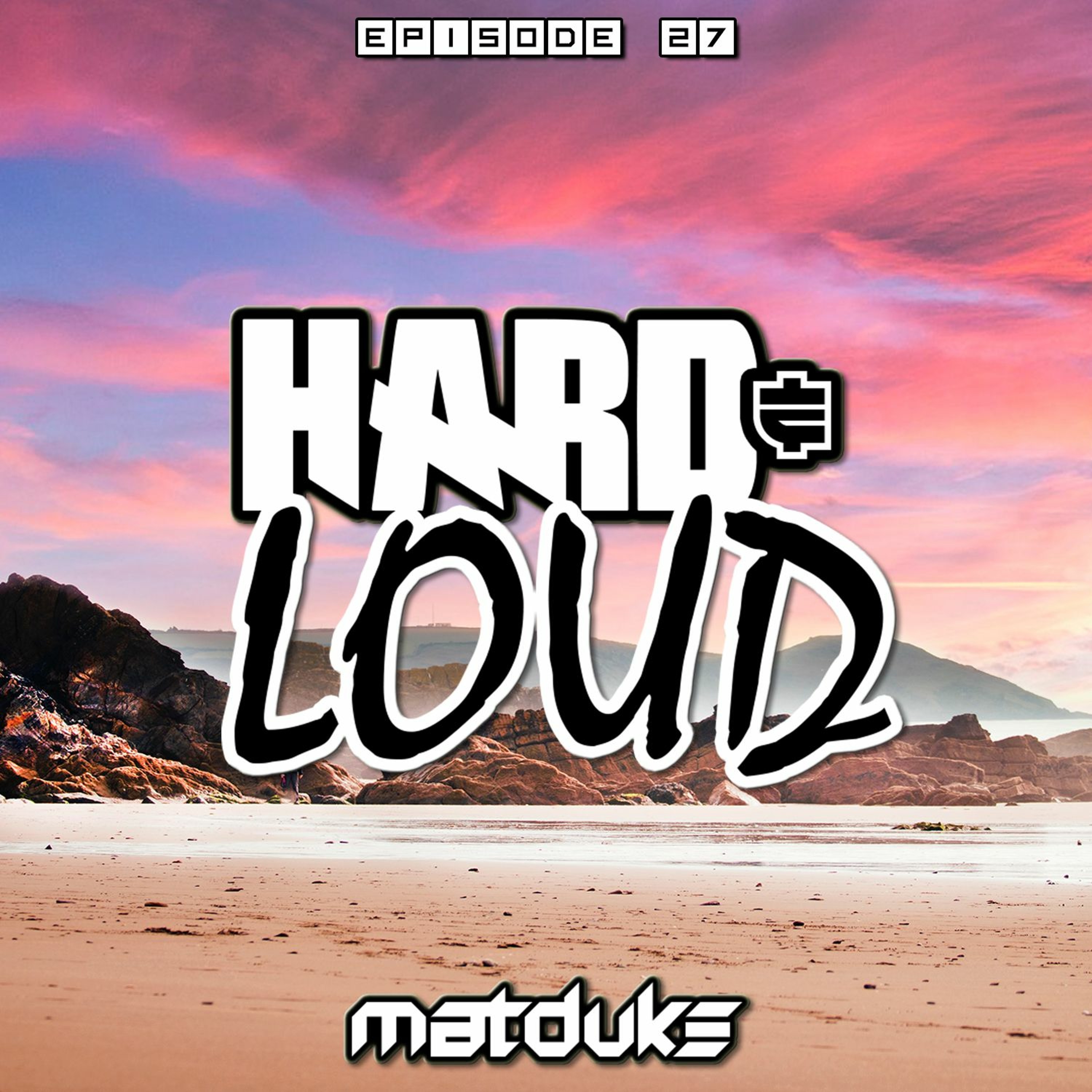 Matduke - Hard & Loud Podcast Episode 27 (Hardcore/Hard Psy) [Free download]