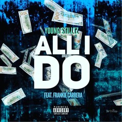 Young Stilltz ft. Frankie Carrera - All I Do (PROD.)Donald Snow