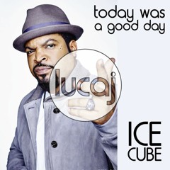 Ice Cube - Today Was Good Day (Lucaj's Funked Up Remix)