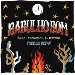 Zaíra & Francisco El Hombre - Barulho Bom [Morello Remix]
