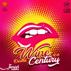 WINE OF DI CENTURY - Destra [ Jamish Riddim ] Teamfoxx ' Soca 2019 '