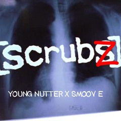 SCRUBZ - YOUNG NUTTER x SMOOV E (Prod. By KRISWAV)