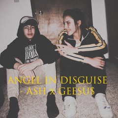 ANGEL IN DISGUISE - ASH x GEESU$ (Prod. By Nayz)