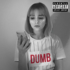 Dumb (feat. SickToxic)