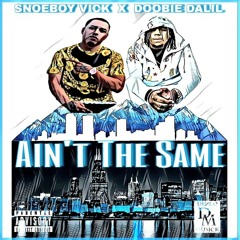 Snoeboy Vick Feat. Doobie Dalil - Ain't The Same