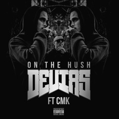 DEVIAS x CMK - On The Hush (prod. Muller Made)