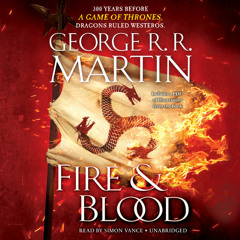Fire & Blood by George R. R. Martin, read by Simon Vance