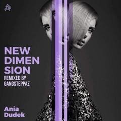 Ania Dudek - New Dimension (Gangsteppaz Remix)