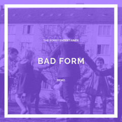 The Sorry Entertainer-Bad Form (Demo Version)