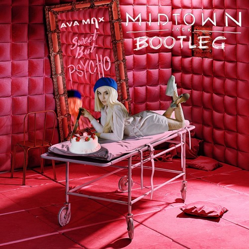 Ava Max - Sweet But Psycho (MIDTOWN JACK BOOTLEG)**FREE DOWNLOAD**