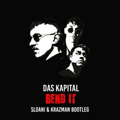 Das Kapital - Bend It (Sloani & Krazman Bootleg)