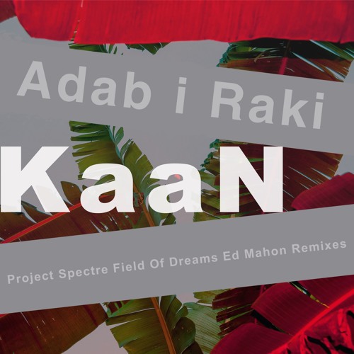 KaaN - Adab i Raki(Field Of Dreams Remix) [ec0009]