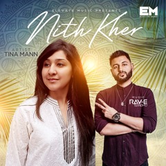 Nith Kher | Tina Mann | Rav-E Sandhu |
