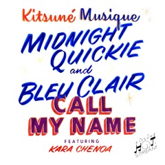 Midnight Quickie, Bleu Clair - Call My Name (feat. Kara Chenoa)| Kitsuné Hot Stream