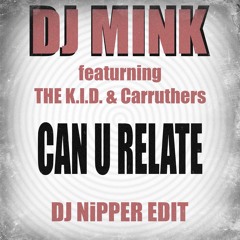 DJ Mink - Can U Relate (DJ Nipper Edit)