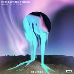 Myon x Late Night Alumni - Hearts & Silence (Pavel Khvaleev Remix)
