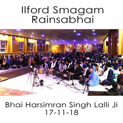 8 Bhai Harsimran Singh Lalli Ji - Ilford Smagam - Saturday Rainsabhai - 17.11.18