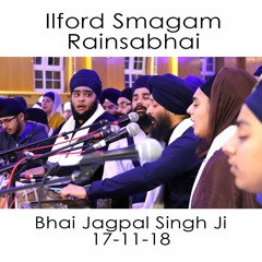 9 Bhai Jagpal Singh Ji - Ilford Smagam - Saturday Rainsabhai - 17.11.18