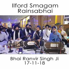 11 Bhai Ranvir Singh Ji - Ilford Smagam - Saturday Rainsabhai - 17.11.18