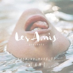 Les Amis Warm Up Mood w/ Ami