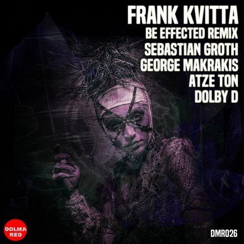 Frank Kvitta - Be Effected (Sebastian Groth Remix)