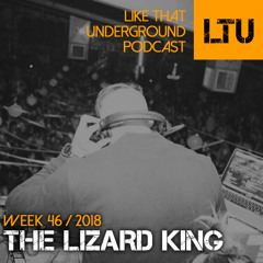 WEEK-46 | 2018 LTU-Podcast - THE LiZARD KiNG
