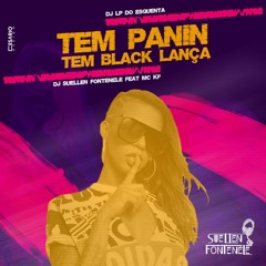 MC KF - TEM PANIN TEM BLACK LANÇA [ DJ SUELLEN ] 2K18