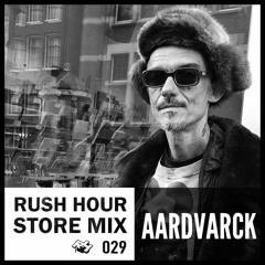 Store Mix 029 I Aardvarck Digs Rush Hour