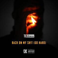 Back on My Sh*t (Go Hard)
