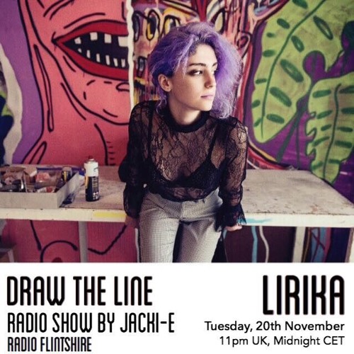 #024 Draw The Line Radio Show 20-11-2018 with guest in 2nd hr Lirika