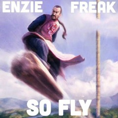 So Fly Ft. Enzie (Prod.  Kin Rich)