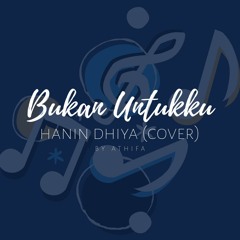 Bukan Untukku (Hanin Dhiya Cover)