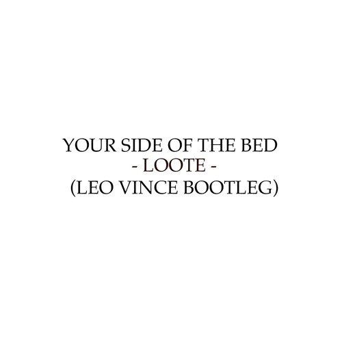 Loote - Your Side Of The Bed - Loote (Leo Vince Bootleg) | Spinnin' Records