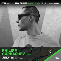 Philipp Gorbachev Live @ No Sleep Novi Sad Stage at EXIT 2018