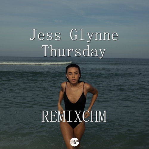 Jess Glynne - Thursday(Remix CHM)