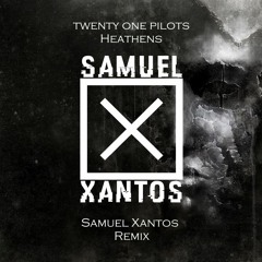 twenty one pilots - Heathens (Samuel Xantos Remix)