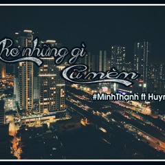 Cho Những Gì Cũ Mèm - #MinhThạnh ft HuynB