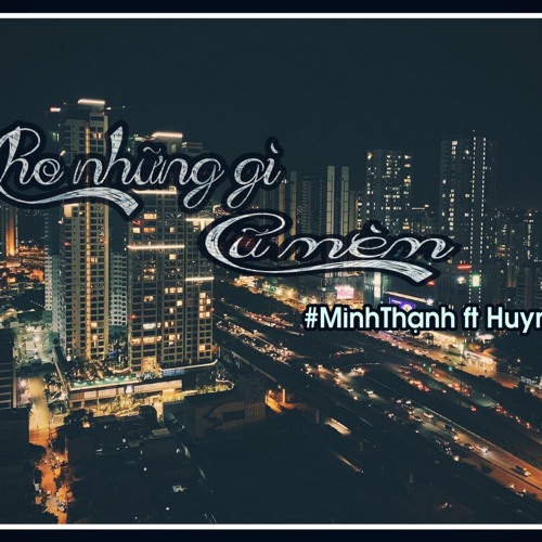 Cho Những Gì Cũ Mèm - #MinhThạnh ft HuynB