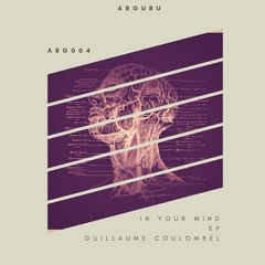 Premiere: Guillaume Coulombel "In Your Mind" - Arguru Records