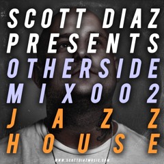 Scott Diaz Presents Otherside 002 - Jazz House