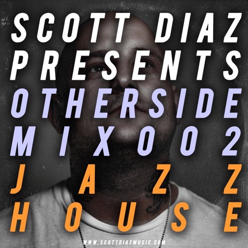 Scott Diaz Presents Otherside 002 - Jazz House