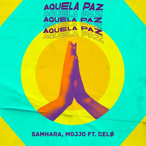 Samhara, MOJJO Ft. CELO - Aquela Paz (Extended Mix)