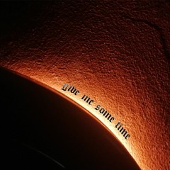 Give Me Some Time (prod. BLADE901)