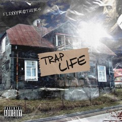 FlexxBrothers- Trap Life