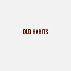 Old Habits