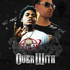 Over Wit - TrapKing &. Go Yayo (Prod. By BlazeOnDaBeatz)