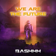Bashhh - We Are The Future