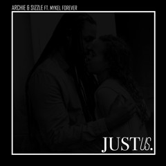 Archie & Sizzle - Just Us (ft. Mykel Forever)