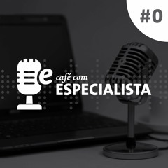 #0 EM BREVE! Podcast Café com Especialista