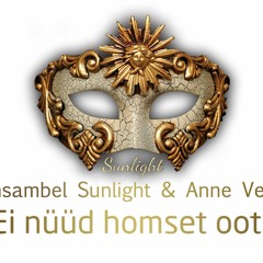 Sunlight & Anne Veski - Ei Nüüd Homset Oota